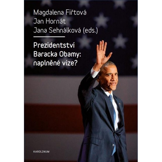 Prezidentství Baracka Obamy: naplněné vize?