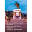 Materializing Identities in Socialist and Post-Socialist Cities