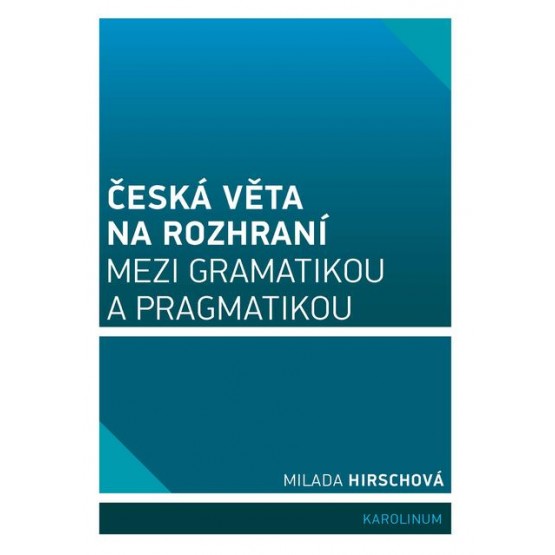Česká věta na rozhraní mezi gramatikou a pragmatikou
