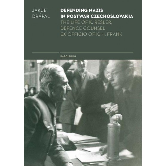 Defending Nazis in Postwar Czechoslovakia.