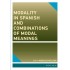 Modality in Spanish and Combinations of Modal Meanings