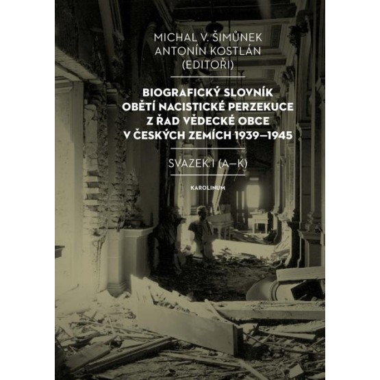 Biografický slovník obětí nacistické perzekuce z řad vědecké obce v českých zemích 1939–1945