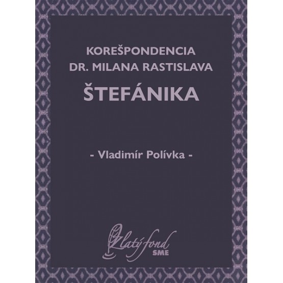 Korešpondencia Dr. Milana Rastislava Štefánika