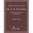 Národný hrdina generál dr. M. R. Štefánik a jeho mauzóleum na Bradle