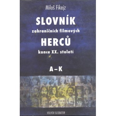 Slovník zahraničních filmových herců konce XX. Století, I.