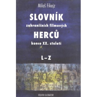 Slovník zahraničních filmových herců konce XX. století II.