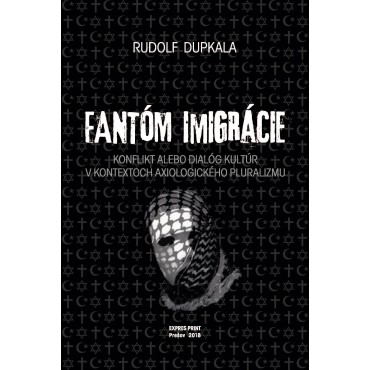 Fantóm imigrácie. Konflikt alebo dialóg kultúr v kontextoch axiologického pluralizmu