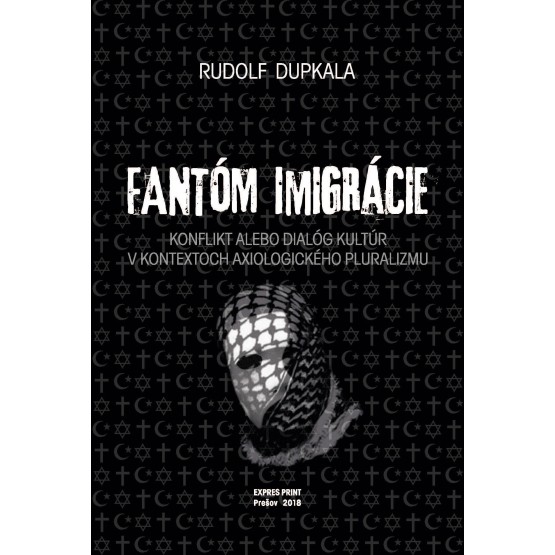 Fantóm imigrácie. Konflikt alebo dialóg kultúr v kontextoch axiologického pluralizmu