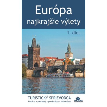 Európa – najkrajšie výlety (1. diel)