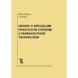 Návody k speciálním praktickým cvičením z farmaceutické technologie