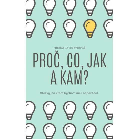 Proč, Co, Jak a Kam?