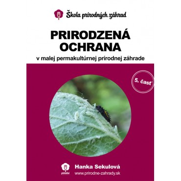 Prirodzená ochrana v malej permakultúrnej prírodnej záhrade