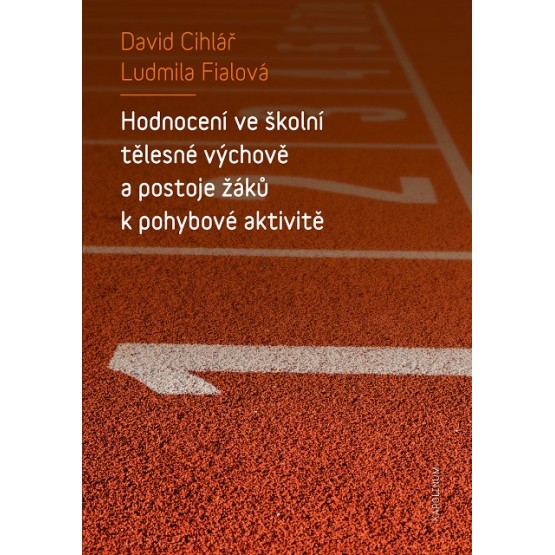 Hodnocení ve školní tělesné výchově a postoje žáků k pohybové aktivitě