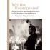 Writing Underground Reflections on Samizdat Literature in Totalitarian Czechoslovakia