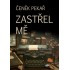 Zastřel mě