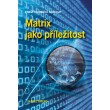 Matrix jako příležitost