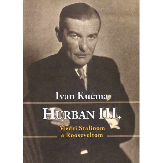 Hurban III. Medzi Stalinom a Rooseveltom
