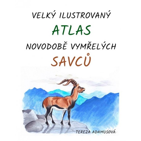 Velký ilustrovaný atlas novodobě vymřelých savců