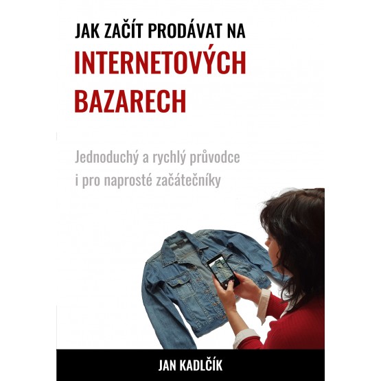 Jak začít prodávat na internetových bazarech