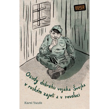 Osudy dobrého vojáka Švejka v ruském zajetí a v revoluci