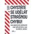 Chystáte se udělat strašnou chybu!