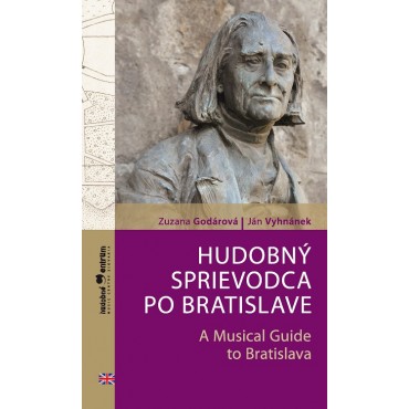 Hudobný sprievodca po Bratislave / A Musical Guide to Bratislava