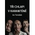 Tři chlapi v karanténě