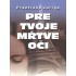 Pre tvoje mŕtve oči