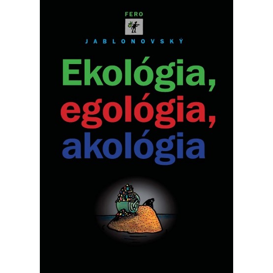 Ekológia, egológia, akológia