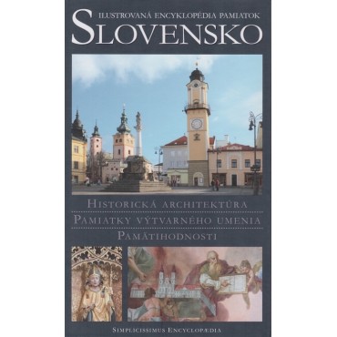 Slovensko - Ilustrovaná encyklopédia pamiatok
