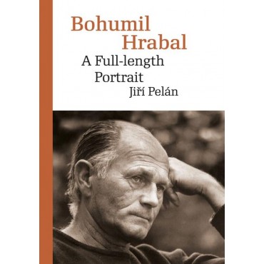 Bohumil Hrabal: A Full-length Portrait