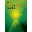 Život na nikoho nečeká