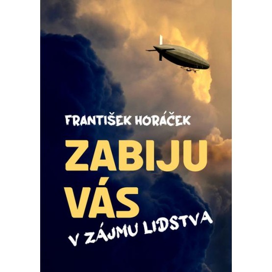 Zabiju vás v zájmu lidstva