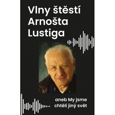 Vlny štěstí Arnošta Lustiga