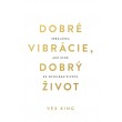 Dobré vibrácie, dobrý život