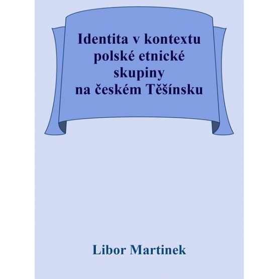 Identita v kontextu polské etnické skupiny na českém Těšínsku