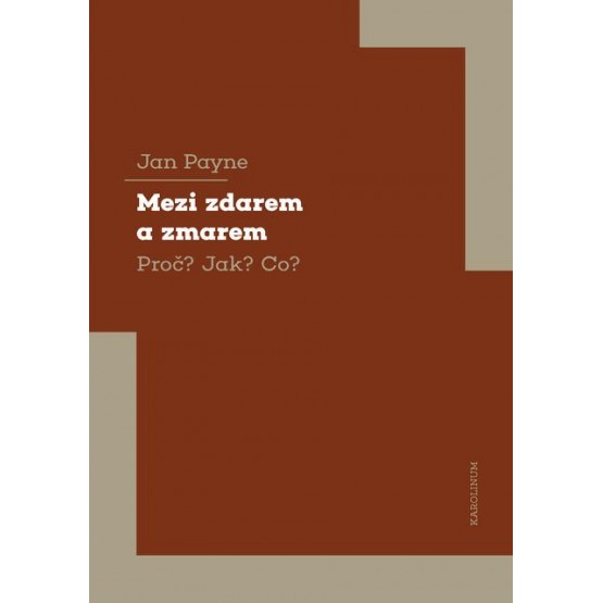 Mezi zdarem a zmarem Proč? Jak? Co?