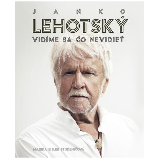 Janko Lehotský: Vidíme sa čo nevidieť