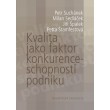 Kvalita jako faktor konkurenceschopnosti podniku