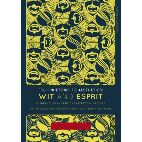 From Rhetoric to Aesthetics: Wit and Esprit in the English and French Theoretical Writings of the Late Seventeenth and Early Eig