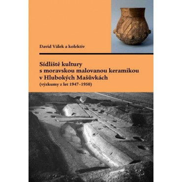 Sídliště kultury s moravskou malovanou keramikou v Hlubokých Mašůvkách (výzkumy z let 1947–1950)