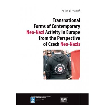 Transnational Forms of Contemporary Neo-Nazi Activity in Europe from the Perspective of Czech Neo-Nazis