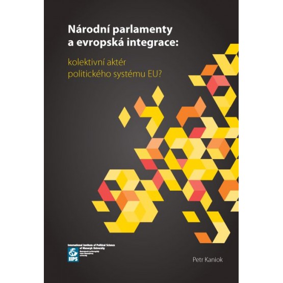 Národní parlamenty a evropská integrace: kolektivní aktér politického systému EU?
