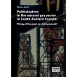 Politicization in the Natural Gas Sector in South-Eastern Europe: Thing of the Past or Vivid Present?