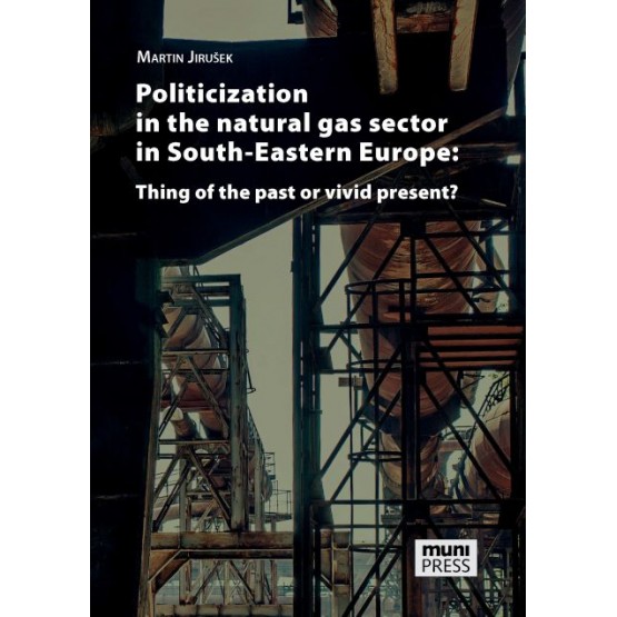 Politicization in the Natural Gas Sector in South-Eastern Europe: Thing of the Past or Vivid Present?