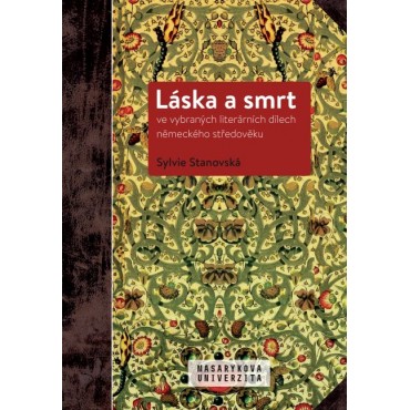 Láska a smrt ve vybraných literárních dílech německého středověku