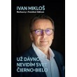 Už dávno nevidím svet čierno-bielo