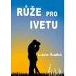Růže pro Ivetu