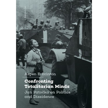 Confronting Totalitarian Minds: Jan Patočka on Politics and Dissidence