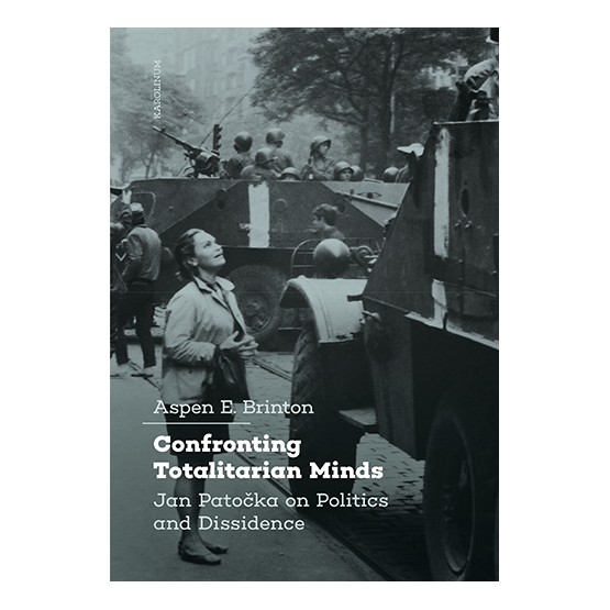 Confronting Totalitarian Minds: Jan Patočka on Politics and Dissidence